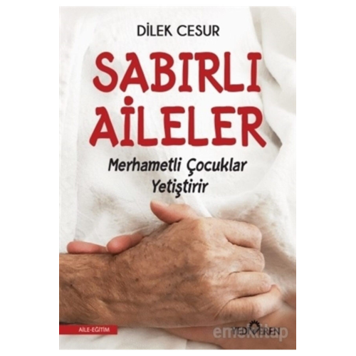 Sabırlı Aileler Merhametli Çocuklar Yetiştirir - Dilek Cesur 9786052691229