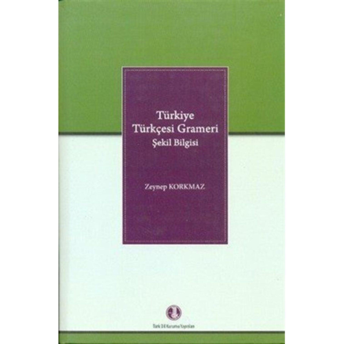 Türkiye Türkçesi Grameri Şekil Bilgisi - Zeynep Korkmaz 9789751628411