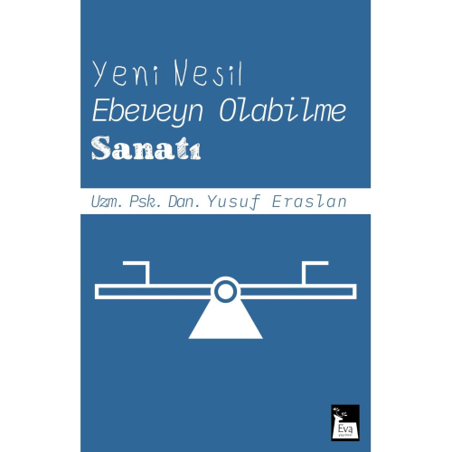 Yeni Nesil Ebeveyn Olabilme Sanatı - Uzm. Psk. Dan. Yusuf Eraslan