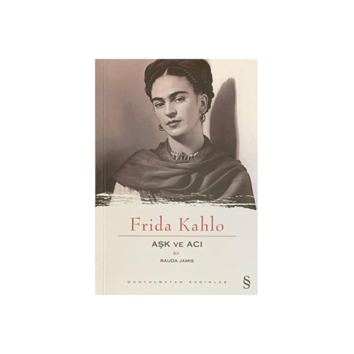 Aşk Ve Acı: Frida Kahlo Rauda Jamis - Rauda Jamis